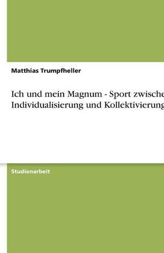 Ich und mein Magnum - Sport zwischen Individualisierung und Kollektivierung