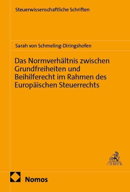 Das Normverhältnis zwischen Grundfreiheiten und Beihilferecht im Rahmen des Europäischen Steuerrechts (Steuerwissenschaftliche Schriften)