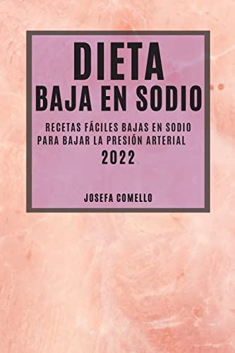 DIETA BAJA EN SODIO 2022: RECETAS FÁCILES BAJAS EN SODIO PARA BAJAR LA PRESIÓN ARTERIAL