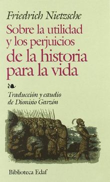 Sobre la utilidad y los perjuicios de la historia para la vida (Biblioteca Edaf)