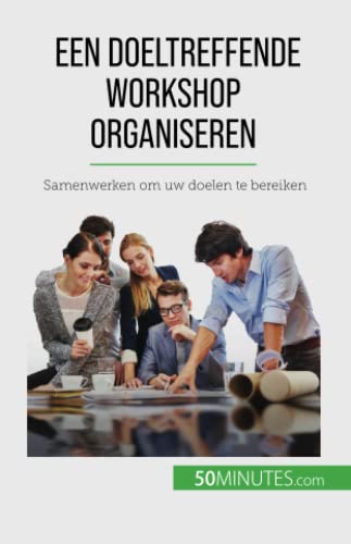 Een doeltreffende workshop organiseren: Samenwerken om uw doelen te bereiken