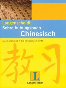 Langenscheidts Schreibübungsbuch Chinesisch. Eine Einführung in die chinesische Schrift für Anfänger. (Lernmaterialien)