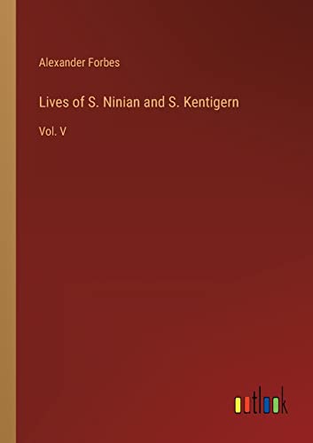 Lives of S. Ninian and S. Kentigern: Vol. V
