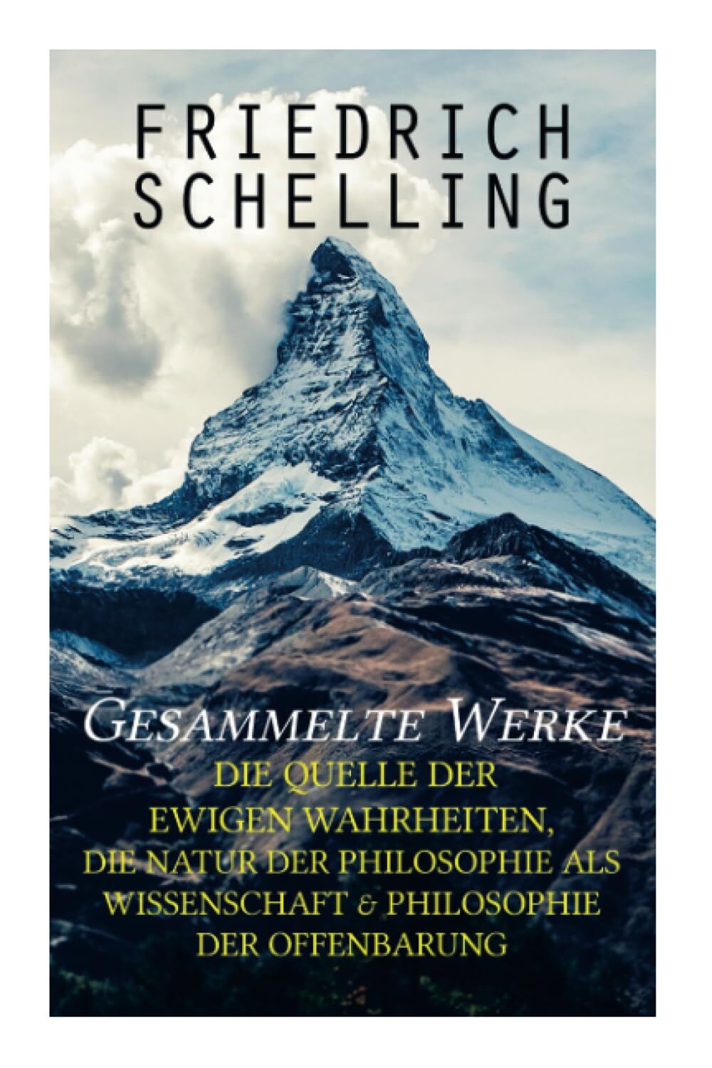 Friedrich Schelling Gesammelte Werke, Die Quelle Der Ewigen Wahrheiten, Die Natur Der Philosophie Als Wissenschaft & Philosophie Der Offenbarung