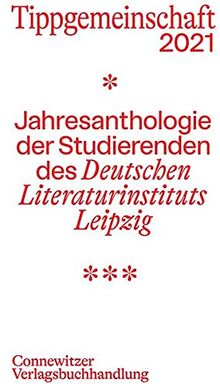 Tippgemeinschaft 2021: Jahresanthologie der Studierenden des Deutschen Literaturinstituts Leipzig