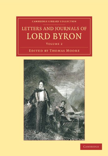 Byron, George Gordon Letters And Journals Of Lord Byron, With Notices Of His Life (Cambridge Library Collection - Literary Studies)