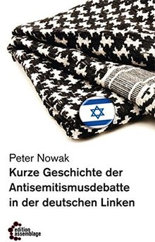Kurze Geschichte der Antisemitismusdebatte in der deutschen Linken (Reihe Antifaschistische Politik (RAP))