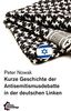 Kurze Geschichte der Antisemitismusdebatte in der deutschen Linken (Reihe Antifaschistische Politik (RAP))