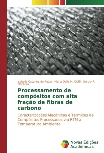 Processamento de compósitos com alta fração de fibras de carbono: Caracterizações Mecânicas e Térmicas de Compósitos Processados via RTM à Temperatura Ambiente