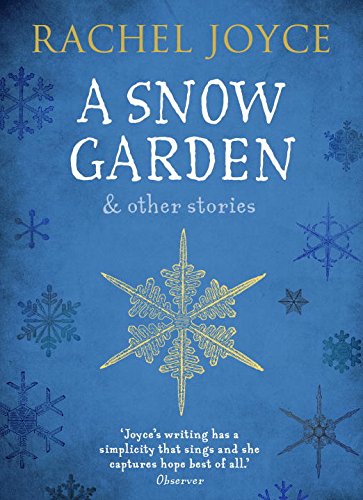 Rachel Joyce A Snow Garden And Other Stories