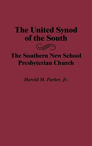 The United Synod of the South: The Southern New School Presbyterian Church (Contributions to the Study of Religion)