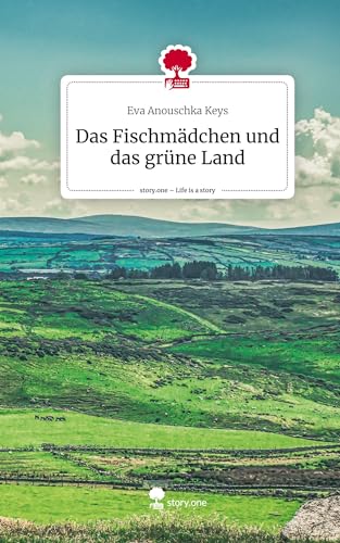 Das Fischmädchen und das grüne Land. Life is a Story - story.one