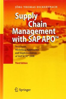 Supply Chain Management with SAP APO(TM): Structures, Modelling Approaches and Implementation of SAP SCM(TM)  2008