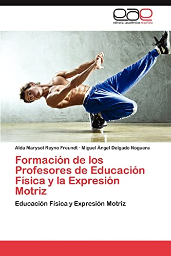 Formación de los Profesores de Educación Física y la Expresión Motriz: Educación Física y Expresión Motriz