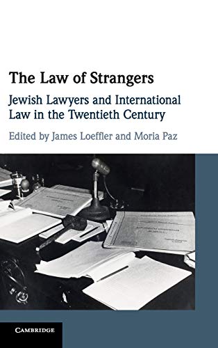 The Law of Strangers: Jewish Lawyers and International Law in the Twentieth Century