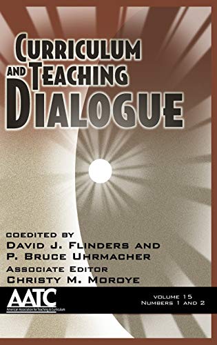 Curriculum and Teaching Dialogue, Volume 15 Numbers 1 & 2 (Hc): Volume 15, Numbers 1 and 2