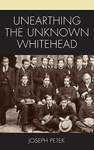 Unearthing the Unknown Whitehead (Contemporary Whitehead Studies)