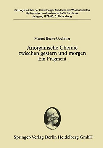 Anorganische Chemie zwischen gestern und morgen Ein Fragment (Sitzungsberichte der Heidelberger Akademie der Wissenschaften, 1979/80 / 5, Band 5)