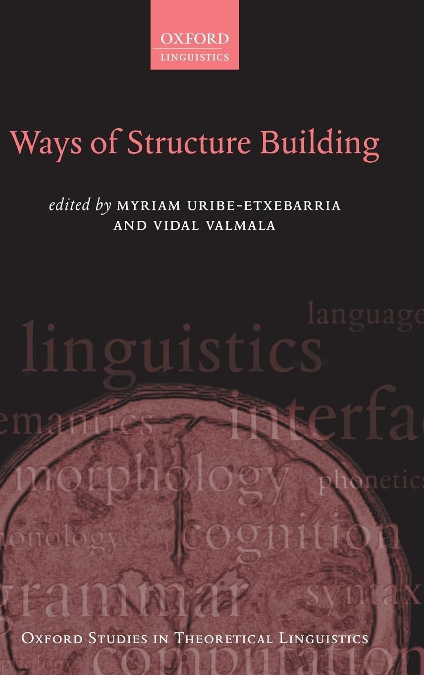 Ways of Structure Building (Oxford Studies in Theoretical Linguistics, Band 40)