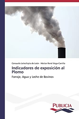 Indicadores de exposición al Plomo: Forraje, Agua y Leche de Bovinos
