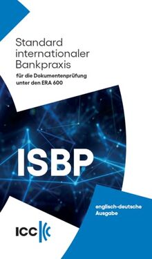 Standard internationaler Bankpraxis (ISBP) Englisch-Deutsch: für die Dokumentenprüfung unter den ERA 600