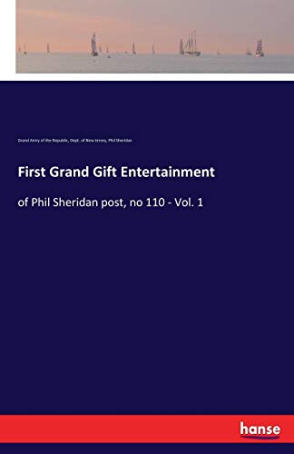 First Grand Gift Entertainment: of Phil Sheridan post, no 110 - Vol. 1
