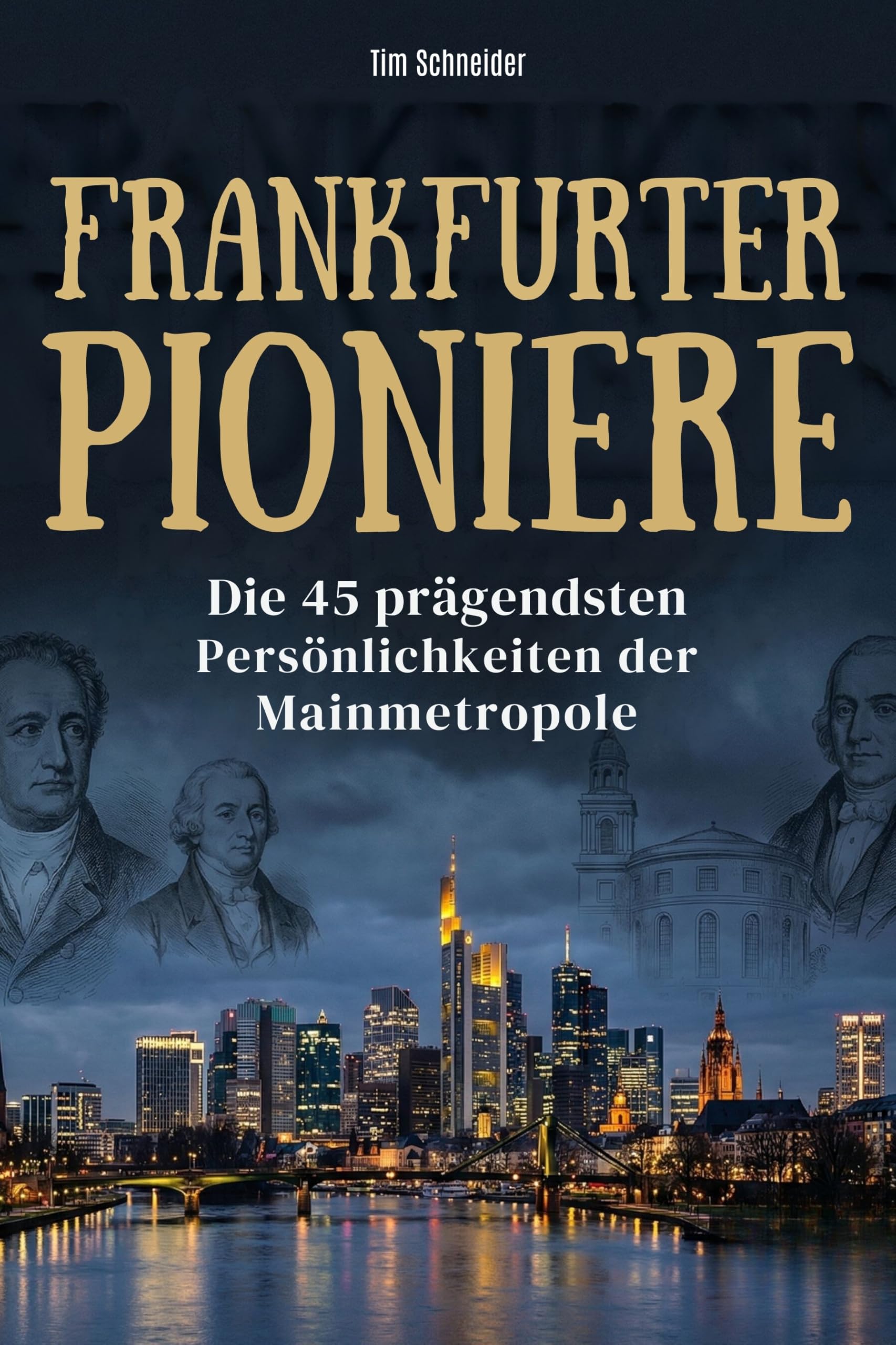 Frankfurter Pioniere: Die 45 prägendsten Persönlichkeiten der Mainmetropole