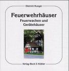 Feuerwehrhäuser, Feuerwachen und Gerätehäuser