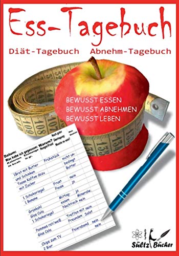 Ess-Tagebuch Diät-Tagebuch Abnehm-Tagebuch: Bewusst essen ... bewusst abnehmen ... bewusst leben