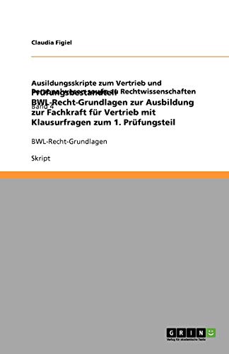 Prüfungsbestandteil BWL-Recht-Grundlagen zur Ausbildung zur Fachkraft für Vertrieb mit Klausurfragen zum 1. Prüfungsteil: BWL-Recht-Grundlagen