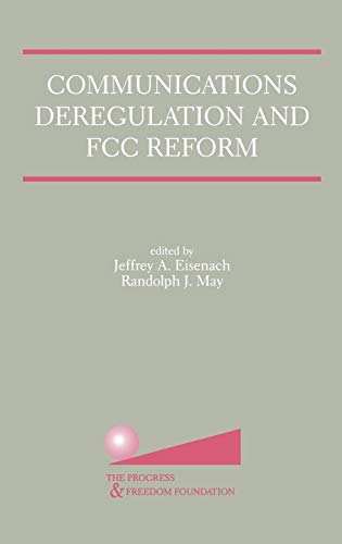 Communications Deregulation and FCC Reform: Finishing the Job