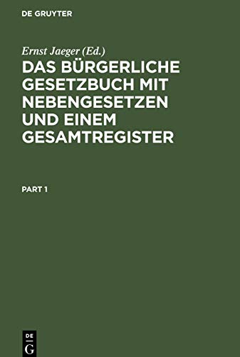 Das bürgerliche Gesetzbuch mit Nebengesetzen und einem Gesamtregister: Für den akademischen und praktischen Gebrauch