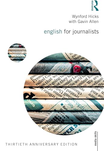 English for Journalists: Thirtieth Anniversary Edition (Media Skills)