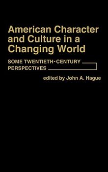 American Character and Culture in a Changing World: Some Twentieth-Century Perspectives (Contributions in American Studies ; No. 42)