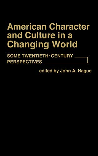 American Character and Culture in a Changing World: Some Twentieth-Century Perspectives (Contributions in American Studies ; No. 42)