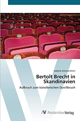 Bertolt Brecht in Skandinavien: Aufbruch zum künstlerischen Durchbruch