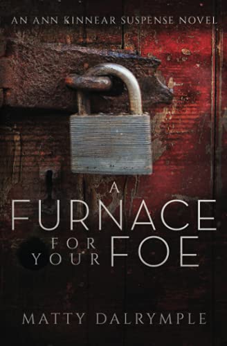 A Furnace for Your Foe: An Ann Kinnear Suspense Novel (The Ann Kinnear Suspense Novels, Band 4)