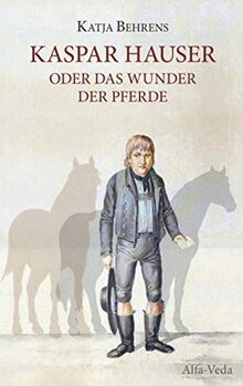 Kaspar Hauser oder das Wunder der Pferde