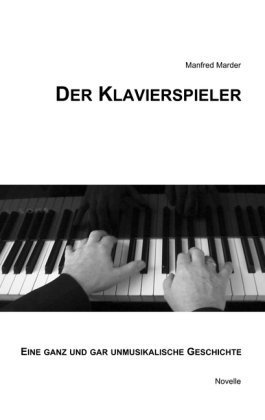 Der Klavierspieler: Eine ganz und gar unmusikalische Geschichte