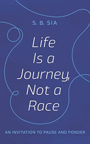 Life Is a Journey, Not a Race: An Invitation to Pause and Ponder
