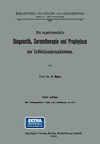 Die experimentelle Diagnostik, Serumtherapie und Prophylaxe der Infektionskrankheiten: Mit online files/update (Bibliothek von Coler-von Schjerning)