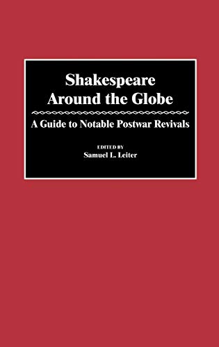 Shakespeare Around the Globe: A Guide to Notable Postwar Revivals