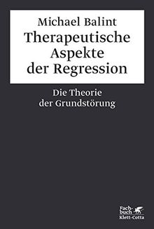 Therapeutische Aspekte der Regression: Die Theorie der Grundstörung