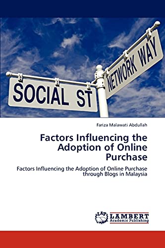 Factors Influencing the Adoption of Online Purchase: Factors Influencing the Adoption of Online Purchase through Blogs in Malaysia