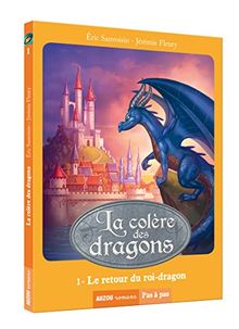 La colère des dragons. Vol. 1. Le retour du roi-dragon