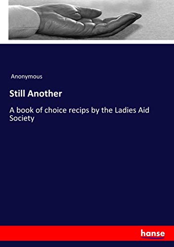 Still Another: A book of choice recips by the Ladies Aid Society