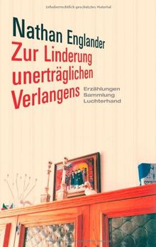 Zur Linderung unerträglichen Verlangens: Erzählungen