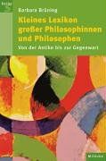 Kleines Lexikon großer Philosophinnen und Philosophen: Von der Antike bis zur Gegenwart