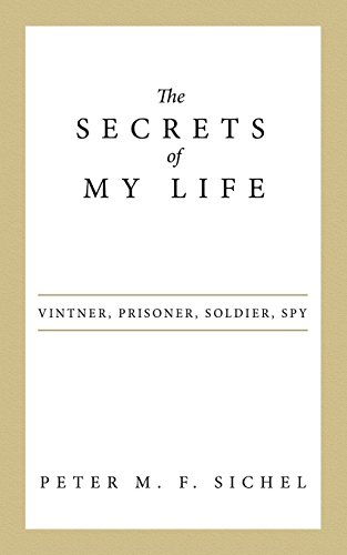 The Secrets of My Life: Vintner, Prisoner, Soldier, Spy