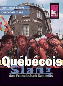 Reise Know-How Sprachführer Québécois Slang - das Französisch Kanadas: Kauderwelsch-Band 99